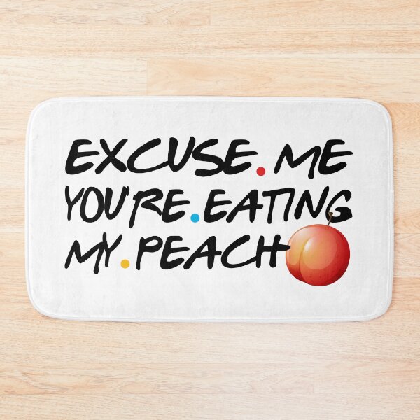 Item preview, Excuse me. You're eating my peach designed and sold by TheAwesomeMiro.