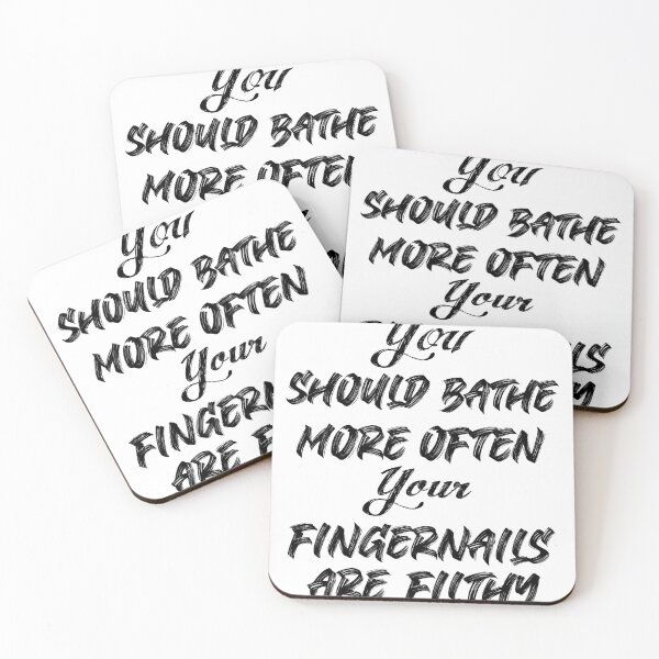 Item preview, You should bathe more often. You’re fingernails are filthy designed and sold by TheAwesomeMiro.