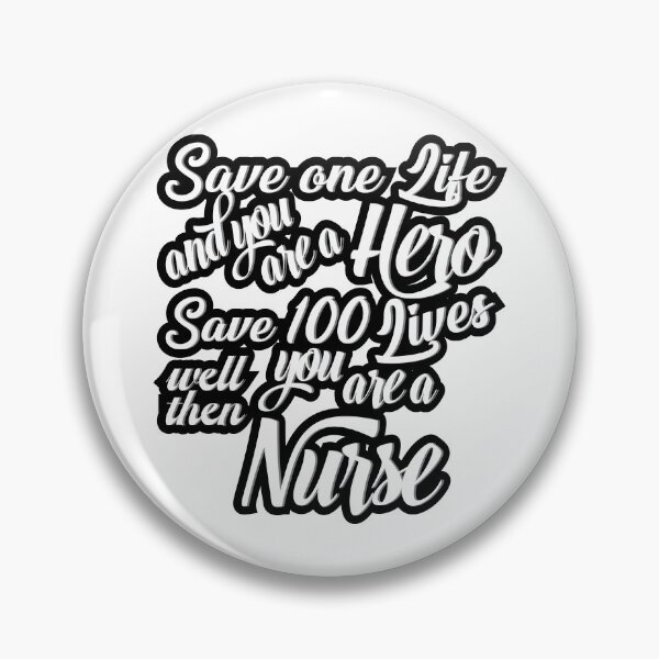 Item preview, Save one life, and you’re a hero. Save 100 lives, well then, you’re a nurse designed and sold by TheAwesomeMiro.