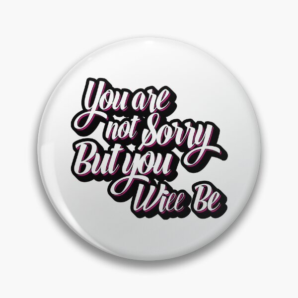 Item preview, You are not sorry but you will be designed and sold by TheAwesomeMiro.