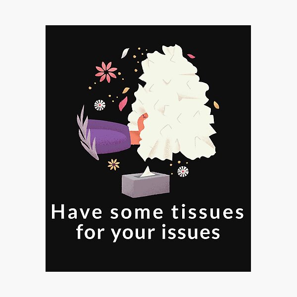 Item preview, Have some tissues for your issues designed and sold by Lisa Lucero.