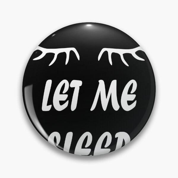 Item preview, sleep tired let me sleep designed and sold by designMarks.
