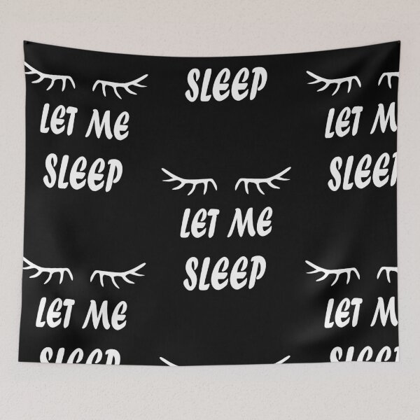 Item preview, sleep tired let me sleep designed and sold by designMarks.