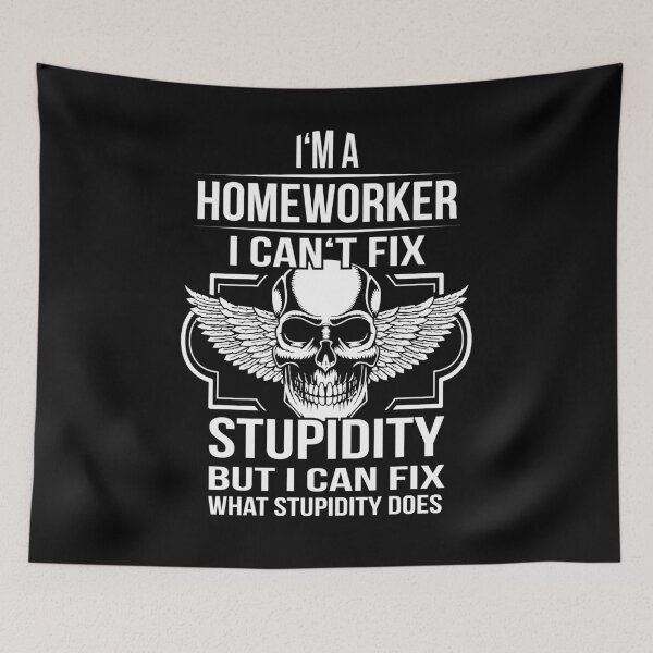Item preview, homeworker fix Stupidity designed and sold by shirtystar.