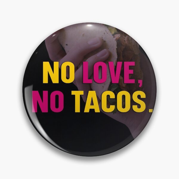 Item preview, No love No Tacos designed and sold by designdroplet.