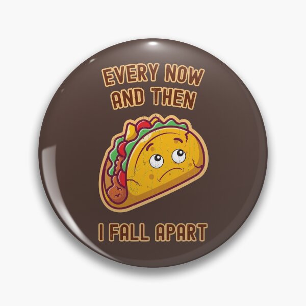 Item preview, Every Now and Then I Fall Apart for Taco Lovers designed and sold by KennefRiggles.