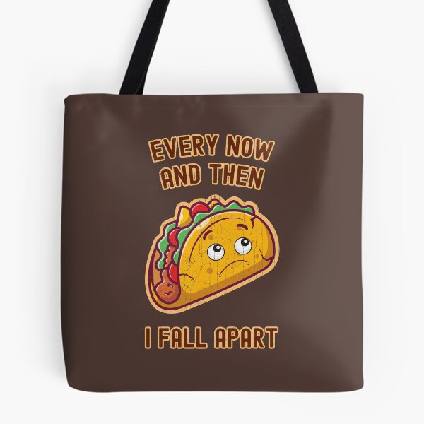 Item preview, Every Now and Then I Fall Apart for Taco Lovers designed and sold by KennefRiggles.