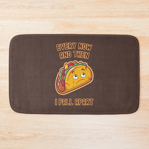 Item preview, Every Now and Then I Fall Apart for Taco Lovers designed and sold by KennefRiggles.