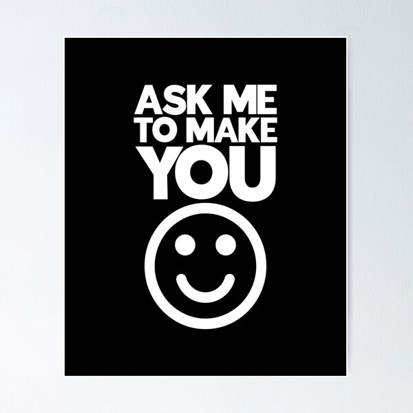 Item preview, Ask Me To Make You Smile designed and sold by juvajay.