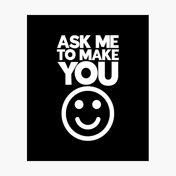 Item preview, Ask Me To Make You Smile designed and sold by juvajay.