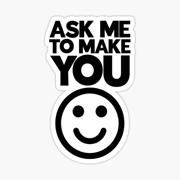Item preview, Ask Me To Make You Smile designed and sold by juvajay.