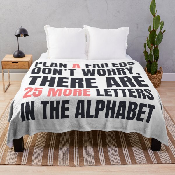 Item preview, Plan A Failed? Don't Worry, There Are 25 More Letters in the Alphabet. designed and sold by color-garden.