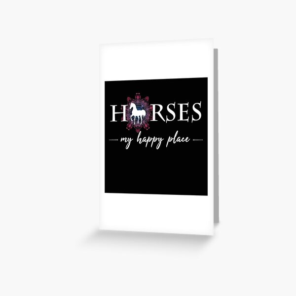 Horses are just my happy place. Horse riding Greeting Card