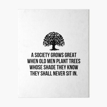 Item preview, A society grows great when old men plant trees whose shade they know they shall never sit in designed and sold by allthetees.