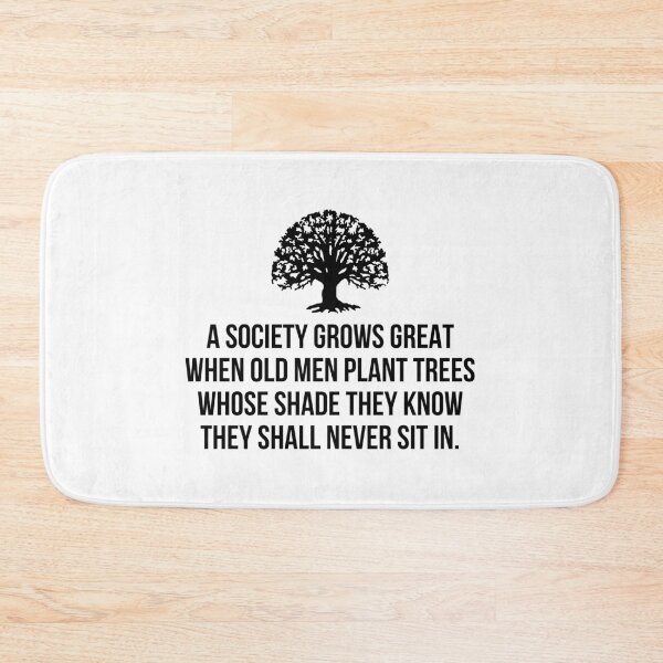 Item preview, A society grows great when old men plant trees whose shade they know they shall never sit in designed and sold by allthetees.