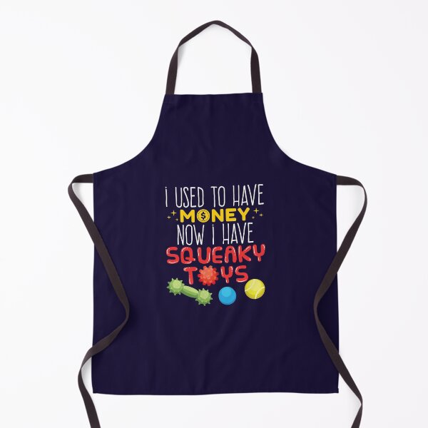 Item preview, Dog Parent - I Used To Have Money Now I Have Squeaky Toys designed and sold by jaygo.