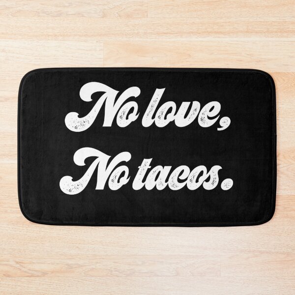 Item preview, NO TACOS NO LOVE designed and sold by berenger04.