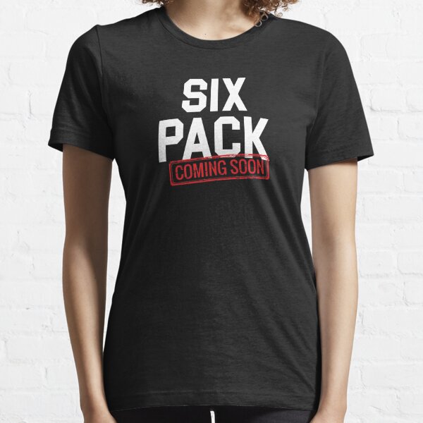 Six Pack Coming Soon T Shirts Redbubble