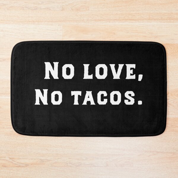Item preview, NO TACOS NO LOVE designed and sold by berenger04.
