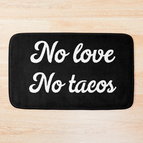 Item preview, NO TACOS NO LOVE designed and sold by berenger04.