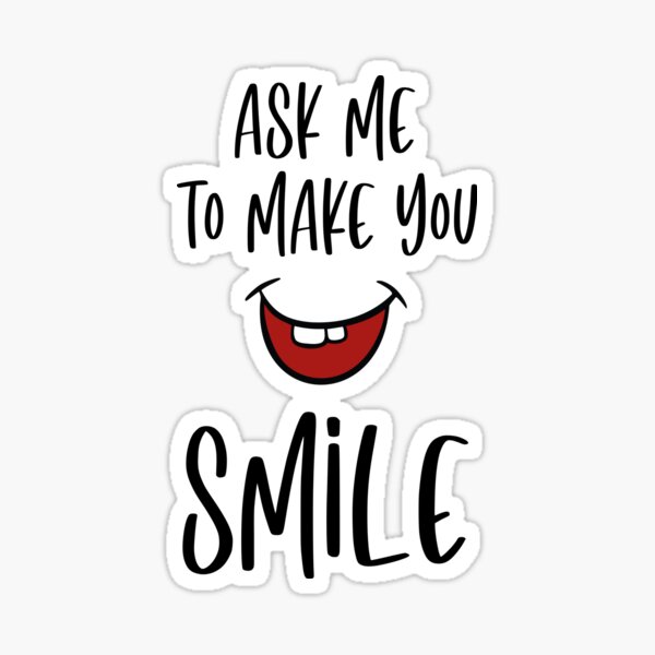 Item preview, Ask Me To Make You Smile designed and sold by CozyGraphicShop.