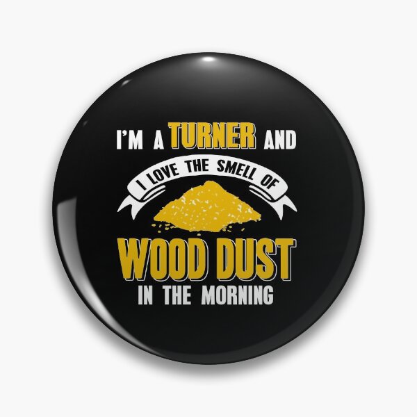 Item preview, I‘m a turner and love the smell of wood dust designed and sold by NeXore.