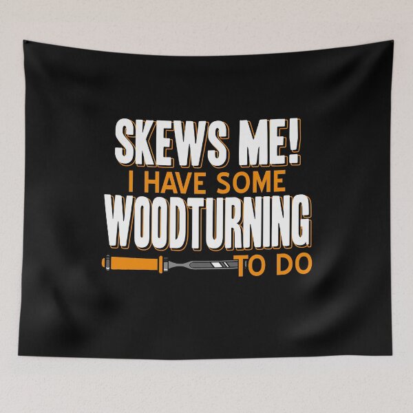 Item preview, Skews Me I have some Woodworking to do designed and sold by NeXore.