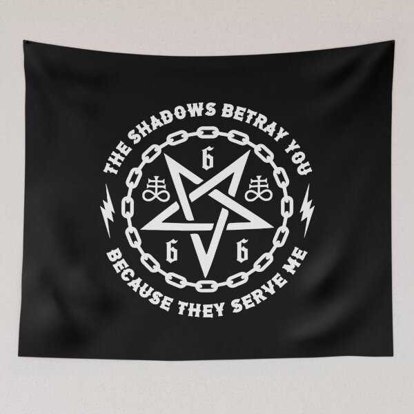Item preview, The Shadows Betray You because They Serve Me designed and sold by SpreadForSatan.