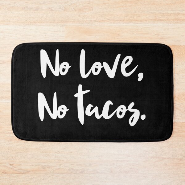 Item preview, NO TACOS NO LOVE designed and sold by berenger04.
