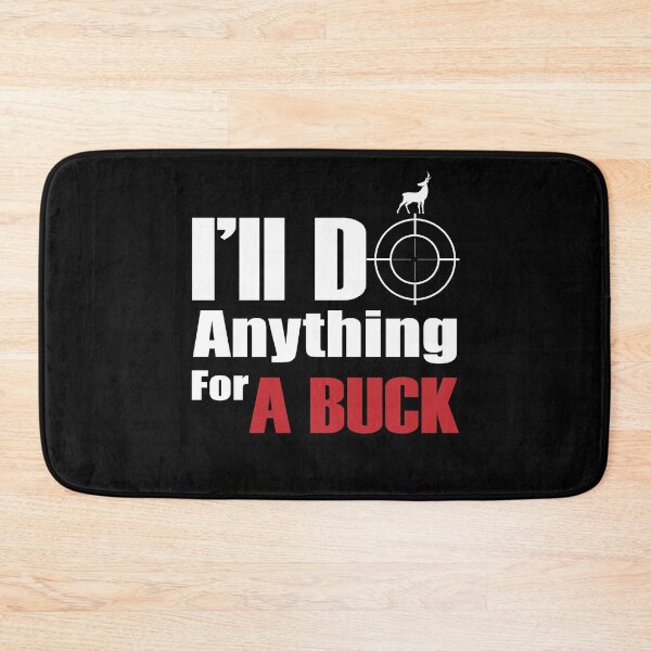 Item preview, I'll do anything for a buck collection for hunting seasonal in Clothing, Accessories, Home Decor designed and sold by Myartbeyours.