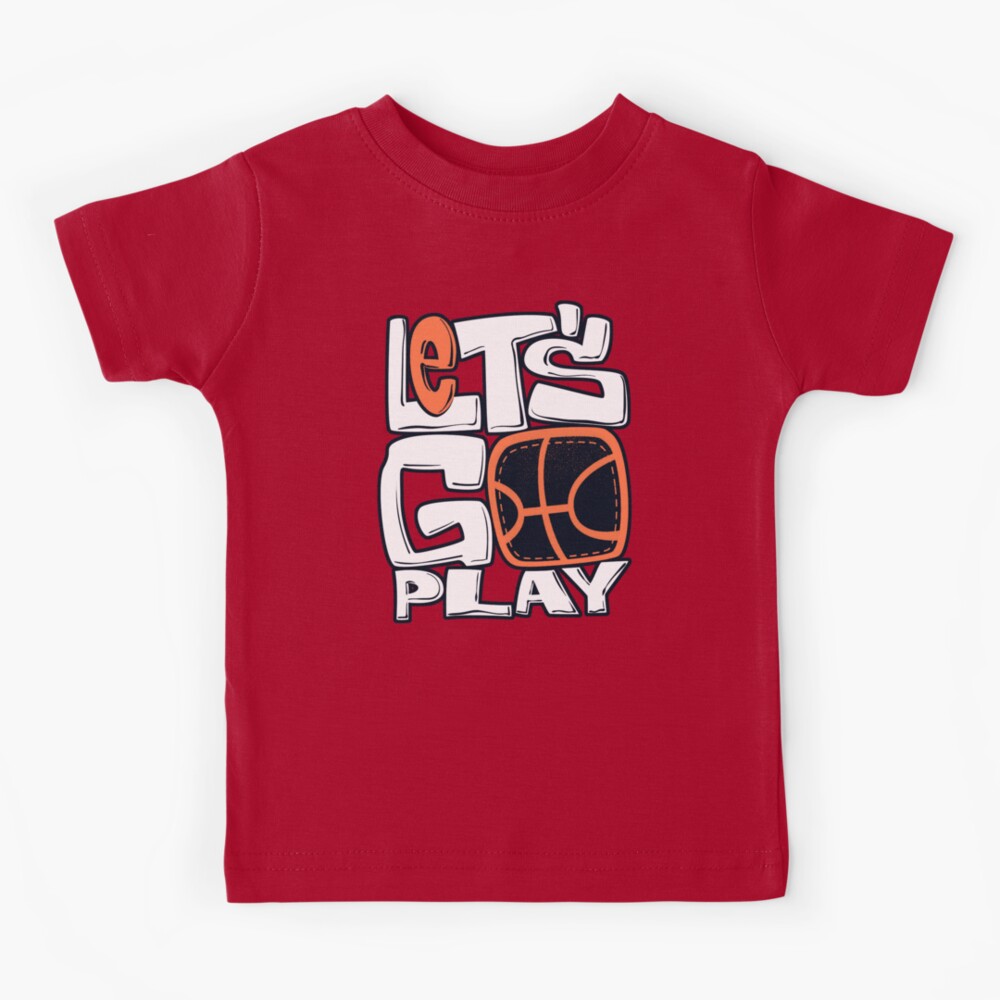 Let's Go Play Basketball, Sports Design Kids T-Shirt for Sale by lmcvinco