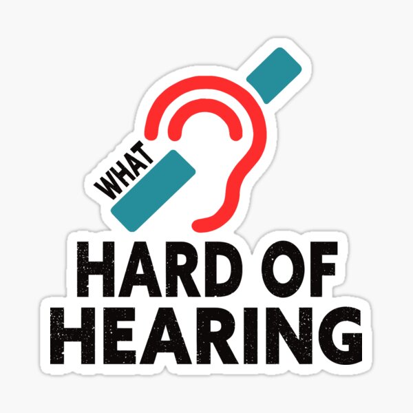 hard-of-hearing-hard-of-hearing-hard-of-hearing-stickers-redbubble