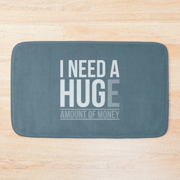 Item preview, I Need Huge Amount Of Money Quote designed and sold by artistkalpesh.