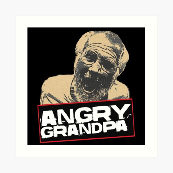 Angry Grandpa Art Prints | Redbubble