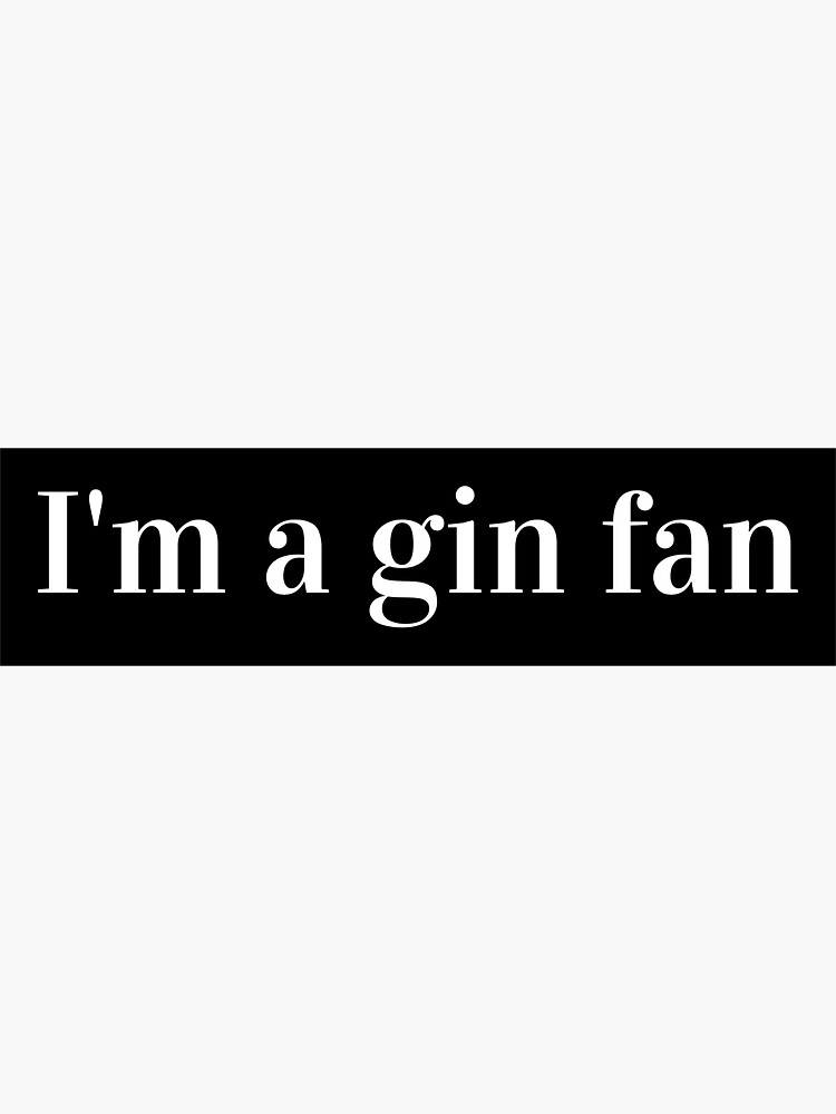 "I'm a gin fan" Sticker for Sale by GinTonicLover Redbubble
