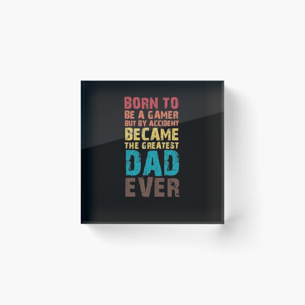 Item preview, BORN TO BE A GAMER BUT BY ACCIDENT BECAME THE GREATEST DAD EVER designed and sold by NiceSign.