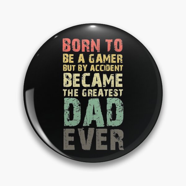 Item preview, BORN TO BE A GAMER BUT BY ACCIDENT BECAME THE GREATEST DAD EVER designed and sold by NiceSign.