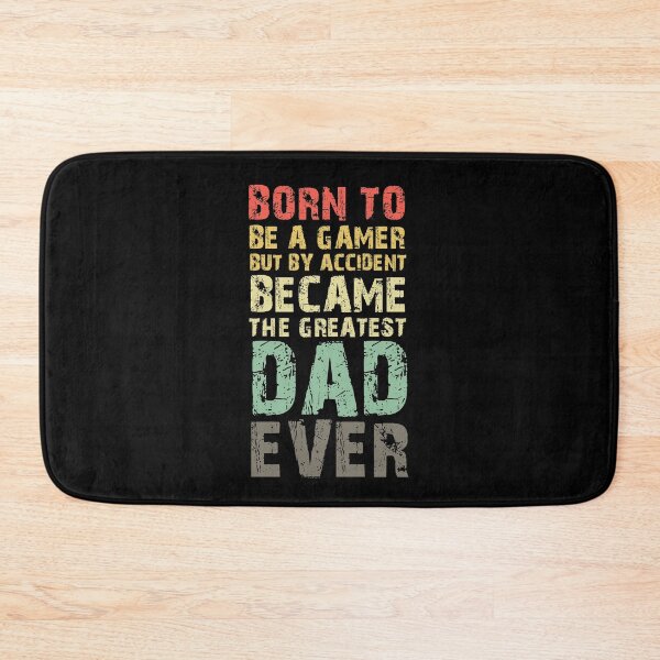 Item preview, BORN TO BE A GAMER BUT BY ACCIDENT BECAME THE GREATEST DAD EVER designed and sold by NiceSign.