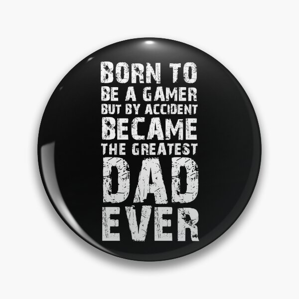 Item preview, BORN TO BE A GAMER BUT BY ACCIDENT BECAME THE GREATEST DAD EVER designed and sold by NiceSign.