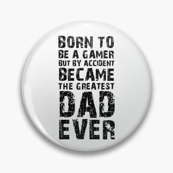 Item preview, BORN TO BE A GAMER BUT BY ACCIDENT BECAME THE GREATEST DAD EVER designed and sold by NiceSign.