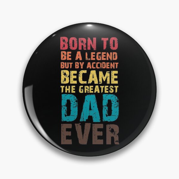 Item preview, BORN TO BE A LEGEND BUT BY ACCIDENT BECAME THE GREATEST DAD EVER designed and sold by NiceSign.