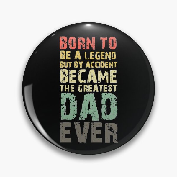 Item preview, BORN TO BE A LEGEND BUT BY ACCIDENT BECAME THE GREATEST DAD EVER designed and sold by NiceSign.