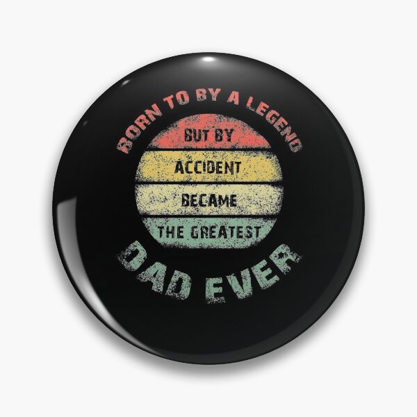 Item preview, BORN TO BE A LEGEND BUT BY ACCIDENT BECAME THE GREATEST DAD EVER designed and sold by NiceSign.