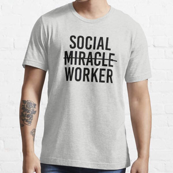 Social Worker Not Miracle Worker Funny Social Worker T T Shirt For Sale By Kmcollectible 5495