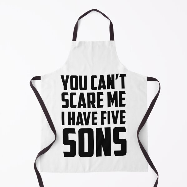 Item preview, You Can't Scare Me I Have Five Sons Black designed and sold by strous.