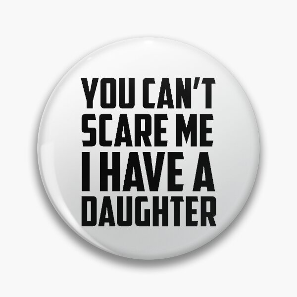 Item preview, You Can't Scare Me I Have a Daughter Black designed and sold by strous.