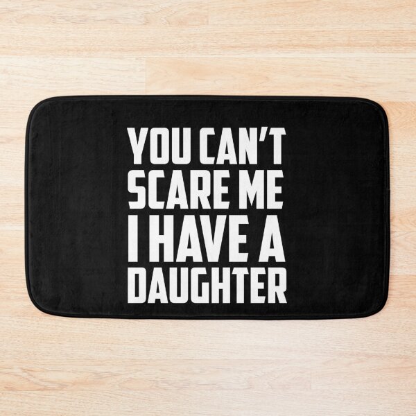 Item preview, You Can't Scare Me I Have a Daughter White designed and sold by strous.