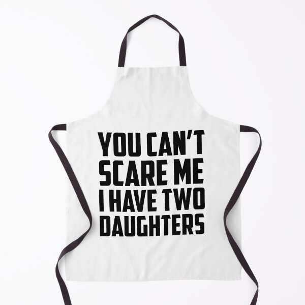 Item preview, You Can't Scare Me I Have Two Daughters Black designed and sold by strous.