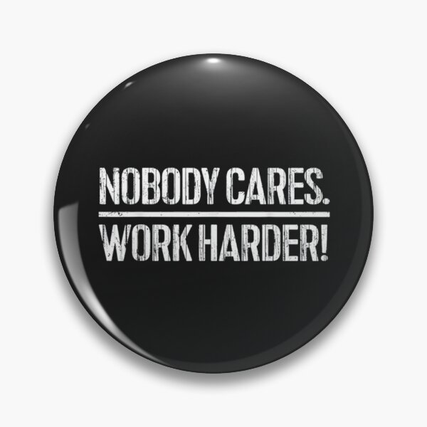 Item preview, Nobody cares work harder designed and sold by juliaholliday88.