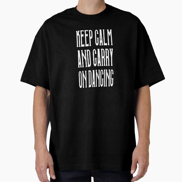 Item preview, Keep Calm And Carry On Dancing designed and sold by MattsDesignShop.